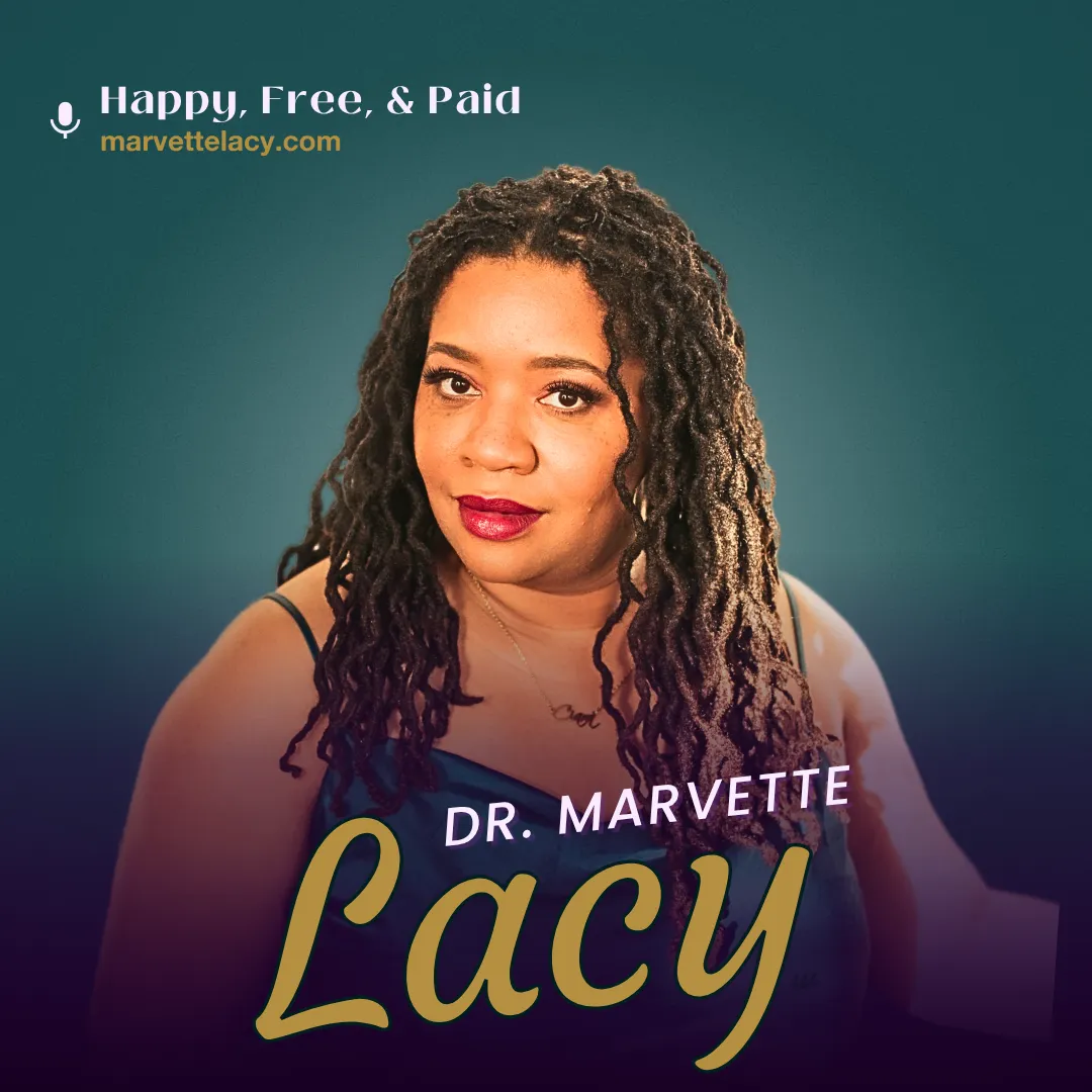 Happy, Free, and Paid podcast cover featuring Dr. Marvette Lacy